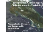 Precipitation Climatology of Costa Rica and its Variability Atmospheric, Oceanic and Topographic Interactions.