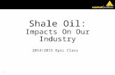 Shale Oil: Impacts On Our Industry 2014/2015 Epic Class 1.