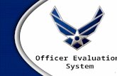 Officer Evaluation System 1. Performance Feedback Performance Reporting Career Progression SystemOverview 2.