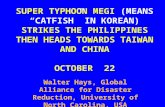 SUPER TYPHOON MEGI (MEANS “CATFISH” IN KOREAN) STRIKES THE PHILIPPINES THEN HEADS TOWARDS TAIWAN AND CHINA OCTOBER 22 Walter Hays, Global Alliance for.