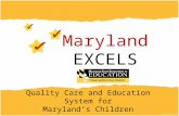 Quality Care and Education System for Maryland’s Children Maryland EXCELS.