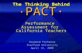 1 The Thinking Behind · PACT· Performance Assessment for California Teachers Raymond Pecheone Raymond Pecheone Stanford University Stanford University.