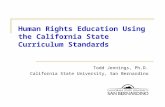 Human Rights Education Using the California State Curriculum Standards Todd Jennings, Ph.D. California State University, San Bernardino.
