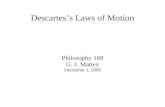 Descartes’s Laws of Motion Philosophy 168 G. J. Mattey December 1, 2006.