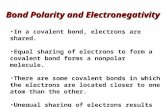 Bond Polarity and Electronegativity In a covalent bond, electrons are shared. Equal sharing of electrons to form a covalent bond forms a nonpolar molecule.