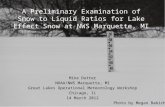 A Preliminary Examination of Snow to Liquid Ratios for Lake Effect Snow at NWS Marquette, MI Mike Dutter NOAA/NWS Marquette, MI Great Lakes Operational.