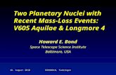 18. August 2010EUROWD10, Tuebingen Two Planetary Nuclei with Recent Mass-Loss Events: V605 Aquilae & Longmore 4 Howard E. Bond Space Telescope Science.