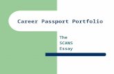 Career Passport Portfolio The SCANS Essay What is SCANS? The “Secretary’s Commission on Achieving Necessary Skills” released a report, now known as the.