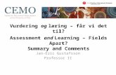 Vurdering og læring – får vi det til? Assessment and Learning – Fields Apart? Summary and Comments Jan-Eric Gustafsson Professor II.