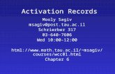Activation Records Mooly Sagiv msagiv@post.tau.ac.il Schrierber 317 03-640-7606 Wed 10:00-12:00 html://msagiv/courses/wcc01.html Chapter.