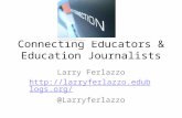 Connecting Educators & Education Journalists Larry Ferlazzo  @Larryferlazzo.