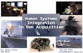 Ms. Nancy Dolan CNO N125 703-614-5781 N125G@bupers.navy.mil Human Systems Integration in DoD Acquisition.