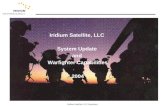 Iridium Satellite, LLC System Update and Warfighter Capabilities 2004 Iridium Satellite LLC Proprietary.