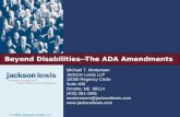 Beyond Disabilities--The ADA Amendments Michael T. Mortensen Jackson Lewis LLP 10050 Regency Circle Suite 400 Omaha, NE 68114 (402) 391-1991 mortensenm@jacksonlewis.com.