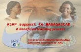 ASAP support to MADAGASCAR : A beneficial learning process Fenosoa RATSIMANETRIMANANA Executive Secretary of NAC.