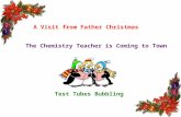A Visit from Father Christmas The Chemistry Teacher is Coming to Town Test Tubes Bubbling.