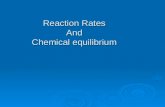 Reaction Rates And Chemical equilibrium. Chemical Kinetics The area of chemistry that concerns reaction rates. However, only a small fraction of collisions.