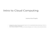 Intro to Cloud Computing Andrew Rau-Chaplin - Adapted from What is Cloud Computing? (and an intro to parallel/distributed processing), Jimmy Lin, The iSchool.