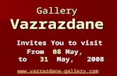 Gallery Vazrazdane Gallery Vazrazdane Invites You to visit From 08 May, to 31 May, 2008 .