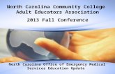 North Carolina Community College Adult Educators Association 2013 Fall Conference North Carolina Office of Emergency Medical Services Education Update.
