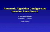 Automatic Algorithm Configuration based on Local Search EARG presentation December 13, 2006 Frank Hutter.