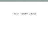 1 Health Reform Basics. Outline Setting the Stage Rational for Reform Access and Reform The Economics of Exchanges/Marketplaces 2.