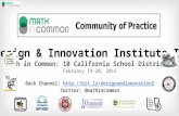 Design & Innovation Institute II Math in Common: 10 California School Districts February 19-20, 2015 Back Channel: //bit.ly/designandinnovation2.