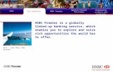 HSBC Premier Home Our Endeavour Special Premier Privileges Eligibility criteria and applicable charges HSBC Premier is a globally linked-up banking service,
