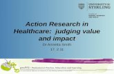 Action Research in Healthcare: judging value and impact Dr Annetta Smith 17. 2.11.