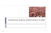 NATIONAL POPULATION POLICY-2000. FRAMEWORK  Defining a policy and Population Policy  Need for population policy in India  Milestones in evolution of.