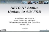 NETC N7 Status Update to AIM FRB NETC N7 Status Update to AIM FRB Roy Hoyt, NETC N74 LCDR Brewster, NAVMAC Tiffany Dombrowski, AIM Pgm Mgr, NAWCTSD 18.