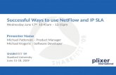SHARKFEST '09 | Stanford University | June 15–18, 2009 plixer International Successful Ways to use NetFlow and IP SLA Wednesday June 17 th 10:45am – 12:15pm.