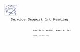 Service Support 1st Meeting Patricia Méndez, Mats Moller CERN, 25-Nov-2011.
