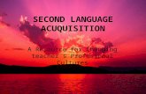 SECOND LANGUAGE ACUQUISITION A Resource for Changing teacher´s Profesional Cultures.