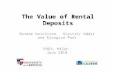 The Value of Rental Deposits Norman Hutchison, Alastair Adair and Kyungsun Park ERES, Milan June 2010.