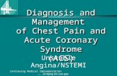 Continuing Medical Implementation …...bridging the care gap Diagnosis and Management of Chest Pain and Acute Coronary Syndrome (ACS) Unstable Angina/NSTEMI.