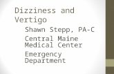 Dizziness and Vertigo Shawn Stepp, PA-C Central Maine Medical Center Emergency Department.