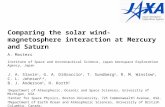 Comparing the solar wind-magnetosphere interaction at Mercury and Saturn A. Masters Institute of Space and Astronautical Science, Japan Aerospace Exploration.