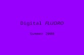 Digital FLUORO Summer 2008. DIGITAL FLUORO Digital fluoroscopy is currently most commonly configured as a conventional fluoroscopy system in which the.
