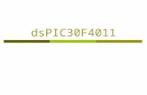 DsPIC30F4011. Main Features  High-Performance, Modified RISC CPU: Modified Harvard architecture C compiler optimized instruction set architecture with.