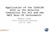 Application of the SIDECAR ASIC as the Detector Controller for ACS and the JWST Near-IR Instruments Markus Loose STScI Calibration Workshop July 22, 2010.