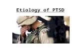 Etiology of PTSD. Biological Causes – Role of Noradrenalin: increased levels = more open expression of emotion Geracioti (2001): PTSD subjects had higher.