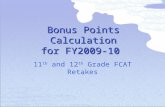 Bonus Points Calculation for FY2009-10 11 th and 12 th Grade FCAT Retakes.
