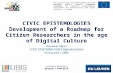 Europeana Vlaanderen Brussel, 17/04/2015 CIVIC EPISTEMOLOGIES Development of a Roadmap for Citizen Researchers in the age of Digital Culture Roxanne Wyns.