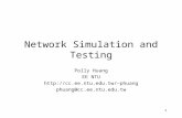 1 Network Simulation and Testing Polly Huang EE NTU phuang phuang@cc.ee.ntu.edu.tw.