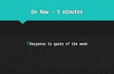 Do Now – 5 minutes  Response to quote of the week.