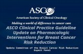 ©American Society of Clinical Oncology 2009 ASCO Clinical Practice Guideline Update on Pharmacologic Interventions for Breast Cancer Risk Reduction Update.