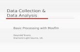 Data Collection & Data Analysis Basic Processing with Mosflm Gwyndaf Evans Diamond Light Source, UK.