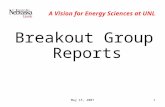 May 15, 20071 A Vision for Energy Sciences at UNL Breakout Group Reports.