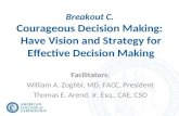 Breakout C. Courageous Decision Making: Have Vision and Strategy for Effective Decision Making Facilitators: William A. Zoghbi, MD, FACC, President Thomas.